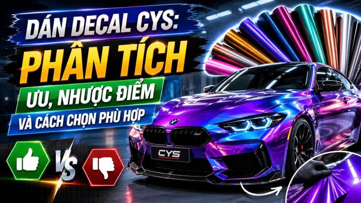 Dán decal CYS: Phân tích ưu, nhược điểm và cách chọn phù hợp