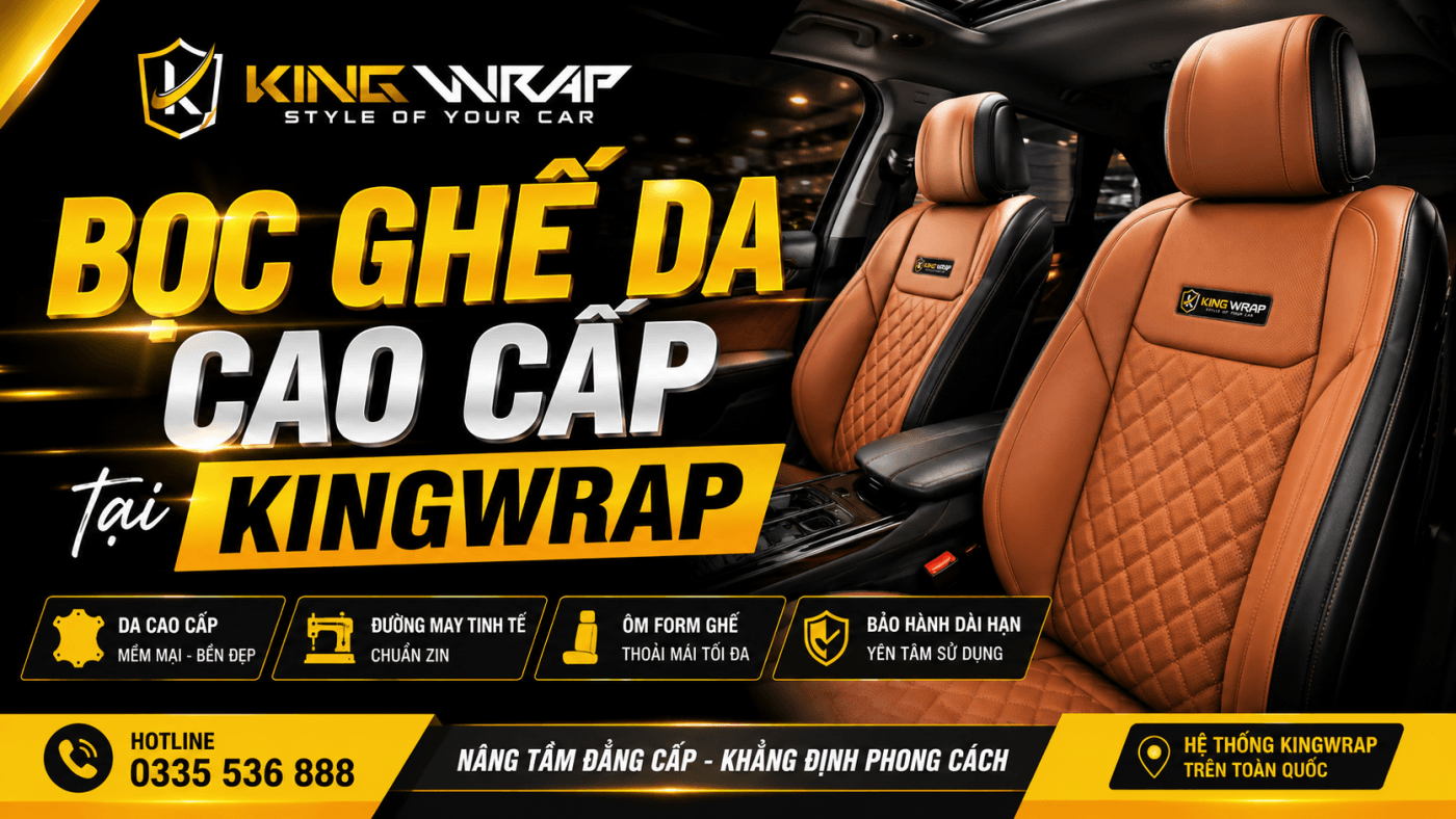 Bọc ghế da cao cấp tại KingWrap - Nâng tầm nội thất, khẳng định đẳng cấp cho mọi dòng xe 9 boc ghe da cao cap tai KingWrap