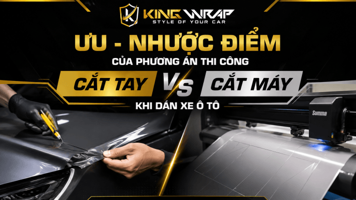 Ưu - Nhược điểm của phương án thi công cắt tay với cắt máy khi dán xe ô tô