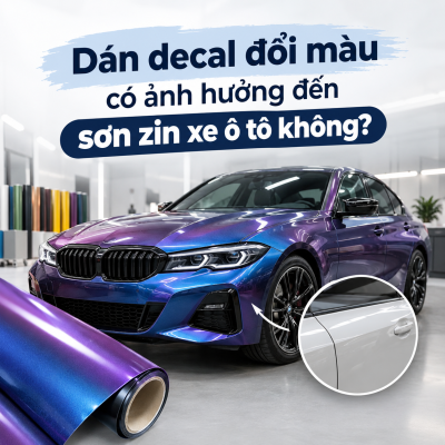 Dán decal đổi màu có ảnh hưởng đến sơn zin xe ô tô không?