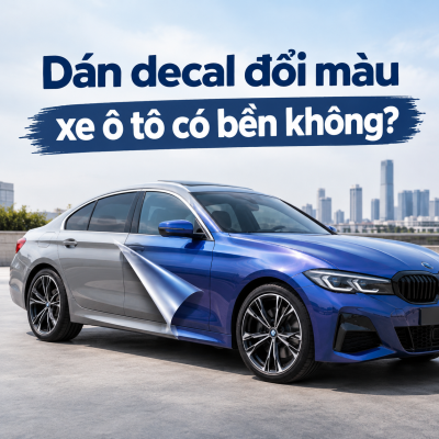 Dán decal đổi màu xe ô tô có bền không?