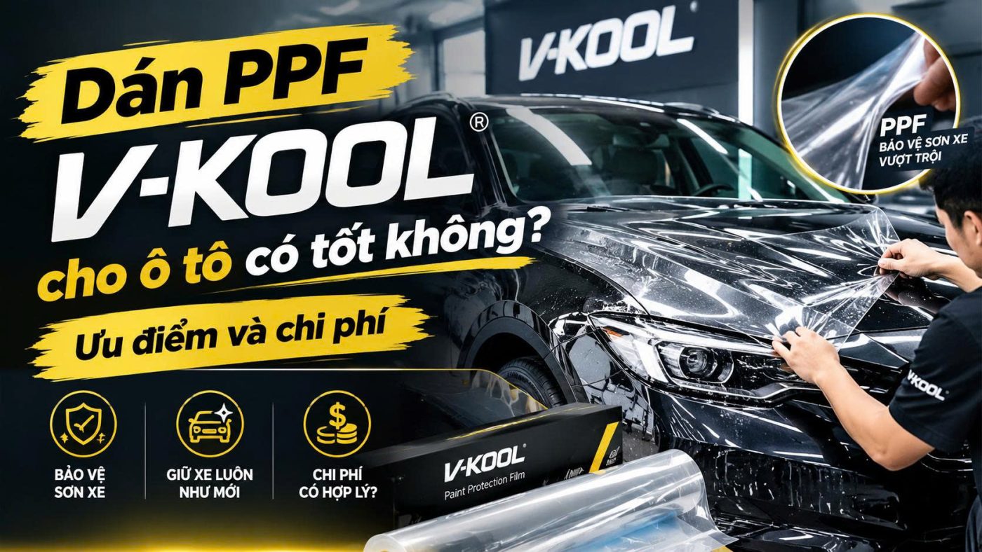 Dán PPF V-KOOL cho ô tô có tốt không? Ưu điểm và chi phí 4 Dán PPF V-KOOL cho ô tô có tốt không? Ưu điểm và chi phí