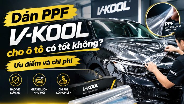 Dán PPF V-KOOL cho ô tô có tốt không? Ưu điểm và chi phí